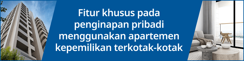 Fitur khusus pada penginapan pribadi menggunakan apartemen kepemilikan terkotak-kotak