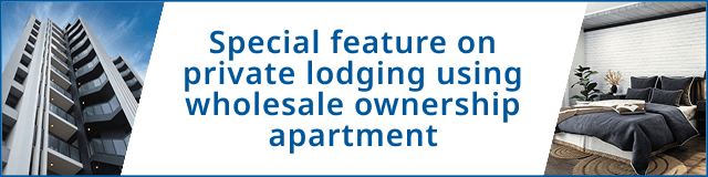 Special feature on private lodging using wholesale ownership apartment